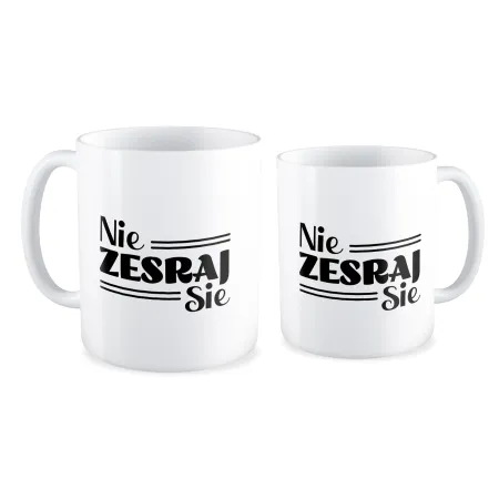 Kubek BEZ CENZURY Nie zesraj sie